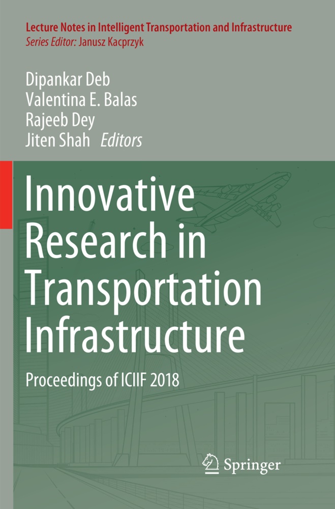 Valentina E Balas, Valentina E. Balas, Dipankar Deb, Rajeeb Dey, Rajeeb Dey et al, … - Innovative Research in Transportation Infrastructure Proceedings of ICIIF 2018