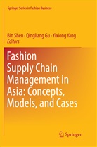 Qinglian Gu, Qingliang Gu, Bin Shen, Yixiong Yang - Fashion Supply Chain Management in Asia: Concepts, Models, and Cases