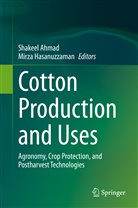 Shakee Ahmad, Shakeel Ahmad, Hasanuzzaman, Hasanuzzaman, Mirza Hasanuzzaman - Cotton Production and Uses