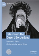 Lawrence J Taylor, Lawrence J. Taylor, Maeve Hickey - Tales from the Desert Borderland