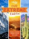 Dynamo Ltd, Lonely Planet Kids, Dynamo Ltd, Anne Rooney, Dynamo Ltd, Dynamo Ltd - Our extreme earth : explore amazing habitats around the world