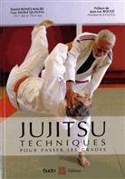 Daniel Bonet-Maury, Guy-Michel Quintin - Jujitsu : techniques pour passer les grades : référentiel FFJDA, les 20 attaques-défenses, épreuves techniques du 1er...