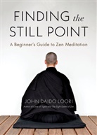 John Daido Loori - Finding the Still Point
