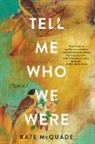 Kate McQuade - Tell Me Who We Were