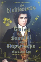 Mackenzi Lee, Lee Mackenzi - The Nobleman's Guide to Scandal and Shipwrecks