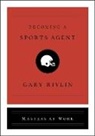 Gary Rivlin - Becoming a Sports Agent