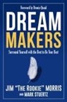 Jim Morris, Jim "The Rookie" Morris, Mark Stuertz - Dream Makers