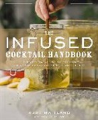 Cider Mill Press, Kurt Maitland - Infused Cocktail Handbook