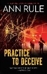 Ann Rule, Rule Ann - Practice to Deceive