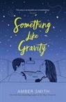 Amber Smith - Something Like Gravity
