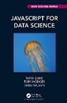 Maya Gans, Maya Hodges Gans, Toby Hodges, Toby (European Molecular Biology Laboratory Hodges, Greg Wilson - Javascript for Data Science