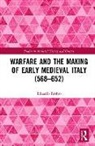 Eduardo Fabbro - Warfare and the Making of Early Medieval Italy (568652)