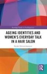 Rachel Heinrichsmeier - Ageing Identities and Women''s Everyday Talk in a Hair Salon
