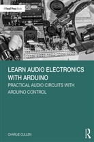 Charlie Cullen - Learn Audio Electronics With Arduino