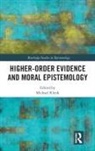Michael Klenk, Michael (Delft University of Technology Klenk, Michael Klenk - Higher-Order Evidence and Moral Epistemology