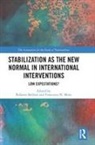Roberto (University of Trento Belloni, Roberto Moro Belloni, Roberto Belloni, Belloni Roberto, Francesco N Moro, Francesco N. Moro - Stabilization As the New Normal in International Interventions