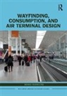 Menno Hubregtse - Wayfinding, Consumption, and Air Terminal Design