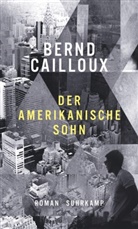 Bernd Cailloux - Der amerikanische Sohn