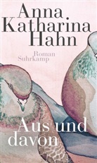 Anna K. Hahn, Anna Katharina Hahn - Aus und davon
