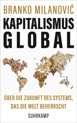 Branko Milanovic, Branko Milanović - Kapitalismus global - Über die Zukunft des Systems, das die Welt beherrscht