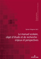 Georges Felouzis, Rita Hofstetter, Nicole Rege Colet, Nicole Rege Colet u a, Bernard Schneuwly, Sylvai Wagnon... - Le manuel scolaire, objet d'étude et de recherche : enjeux et perspectives