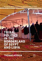 Thomas Hüsken - Tribal Politics in the Borderland of Egypt and Libya