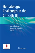 Howard L. Corwin, L Corwin, L Corwin, Arye Shander, Aryeh Shander - Hematologic Challenges in the Critically Ill