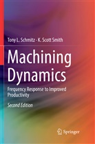 Tony Schmitz, Tony L Schmitz, Tony L. Schmitz, K Scott Smith, K. Scott Smith - Machining Dynamics