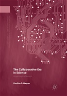 Caroline S Wagner, Caroline S. Wagner - The Collaborative Era in Science