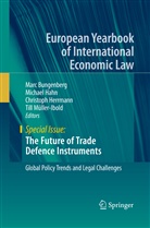 Marc Bungenberg, Michae Hahn, Michael Hahn, Christoph Herrmann, Christoph Herrmann et al, Till Müller-Ibold - The Future of Trade Defence Instruments