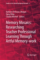 Claudia Mitchell, Dais Pillay, Daisy Pillay, Kathleen Pithouse-Morgan - Memory Mosaics: Researching Teacher Professional Learning Through Artful Memory-work