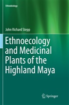 John Richard Stepp - Ethnoecology and Medicinal Plants of the Highland Maya