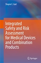 Shayne Gad, Shayne C Gad, Shayne C. Gad - Integrated Safety and Risk Assessment for Medical Devices and Combination Products