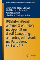 Rafik A. Aliev, Mustafa B. Babanli, Mo Jamshidi, Janus Kacprzyk, Janusz Kacprzyk, Witold Pedrycz... - 10th International Conference on Theory and Application of Soft Computing, Computing with Words and Perceptions - ICSCCW-2019
