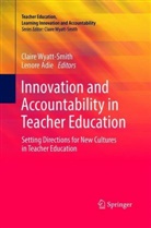 Adie, Adie, Lenore Adie, Clair Wyatt-Smith, Claire Wyatt-Smith - Innovation and Accountability in Teacher Education