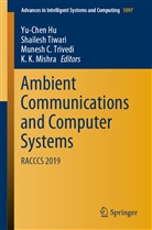 Munesh C Trivedi et al, Yu-Chen Hu, K. K. Mishra, Shailes Tiwari, Shailesh Tiwari, Munesh C. Trivedi - Ambient Communications and Computer Systems