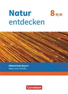Bernhard Schnupp, Eva Schropp, Franz Kraft, Kathrin Schön, Fran Kraft, Franz Kraft... - Natur entdecken, Mittelschule Bayern - Neubearbeitung 2017: Natur entdecken - Neubearbeitung - Natur und Technik - Mittelschule Bayern 2017 - 8. Jahrgangsstufe