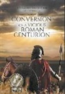 Martin Francis Edior, Ethelinda Edior - Conversion of a Vicious Roman Centurion