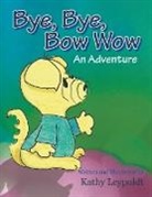 Kathy Leypoldt - Bye, Bye, Bow Wow