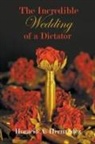 Horacio Hernandez - The Incredible Wedding of a Dictator