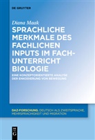 Diana Maak - Sprachliche Merkmale des fachlichen Inputs im Fachunterricht Biologie