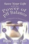 Blythe Ayne - Save Your Life with the Power of pH Balance - Large Print