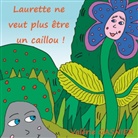 Valérie Gasnier - Laurette ne veut plus être un caillou !