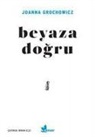 Joanna Grochowicz - Beyaza Dogru