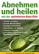 Klaus Arndt - Abnehmen und heilen mit der optimierten Keto-Diät