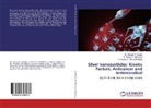 Dr Mustaf A Alheety, Dr Mustafa A Alheety, Dr. Mustafa A. Alheety, Mustafa A. Alheety, Mustafa A. Alheety, Karadag... - Silver nanoparticles: Kinetic Factors, Anticancer and Antimicrobial