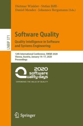 Johannes Bergsmann, Stefa Biffl, Stefan Biffl, Daniel Mendez, Daniel Mendez et al, … - Software Quality: Quality Intelligence in Software and Systems Engineering 12th International Conference, SWQD 2020, Vienna, Austria, January 14-17, 2020, Proceedings