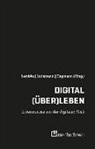 Nicola-André Hagmann, Deni Lademann, Denis Lademann, Gerald Lembke - Digital (über)leben - Erkenntnisse aus der digitalen Welt