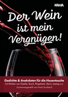 Wilhel Busch, Wilhelm Busch, Johann Wolfgang vo Goethe, Gotthold Ephraim Lessing, Ringeln, Ringelnatz... - Der Wein ist mein Vergnügen!