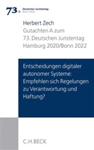 Herbert Zech - Verhandlungen des 73. Deutschen Juristentages Hamburg 2020 / Bonn 2022 Bd. I: Gutachten Teil A: Entscheidungen digitaler autonomer Systeme: Empfehlen sich Regelungen zu Verantwortung und Haftung?; .